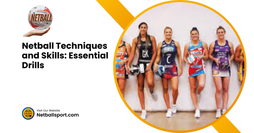 Netball Techniques and Skills Essential Drills (1) Netball Techniques and Skills