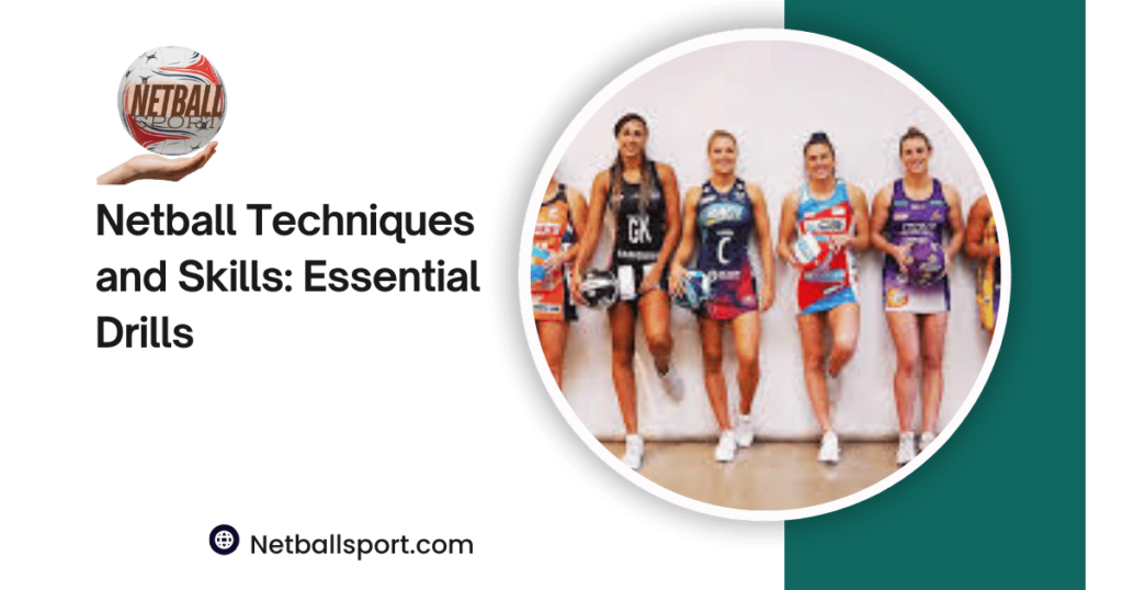 Netball Techniques and Skills Essential Drills (2) Netball Techniques and Skills