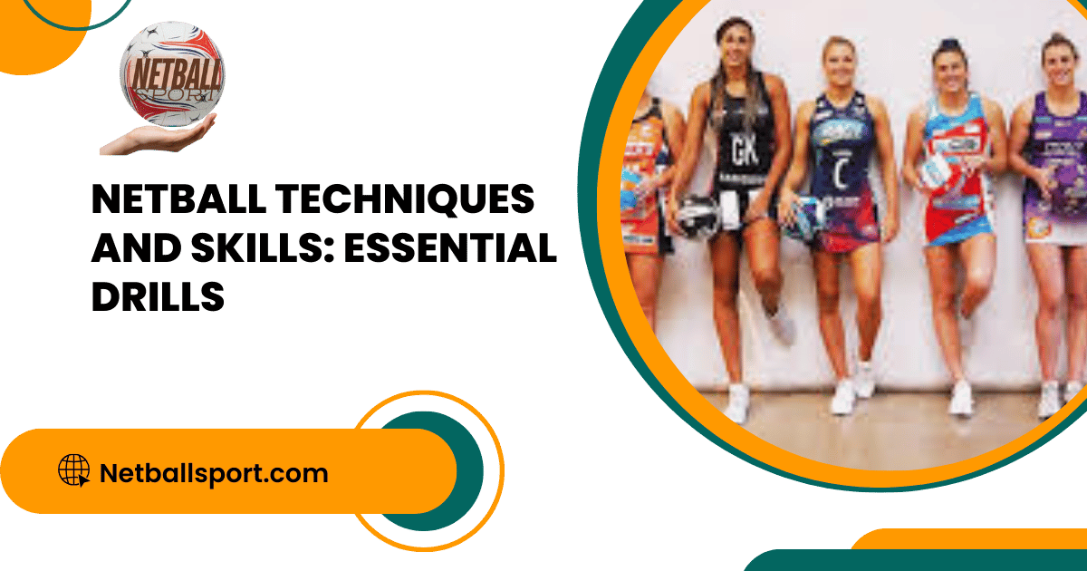 Netball Techniques and Skills