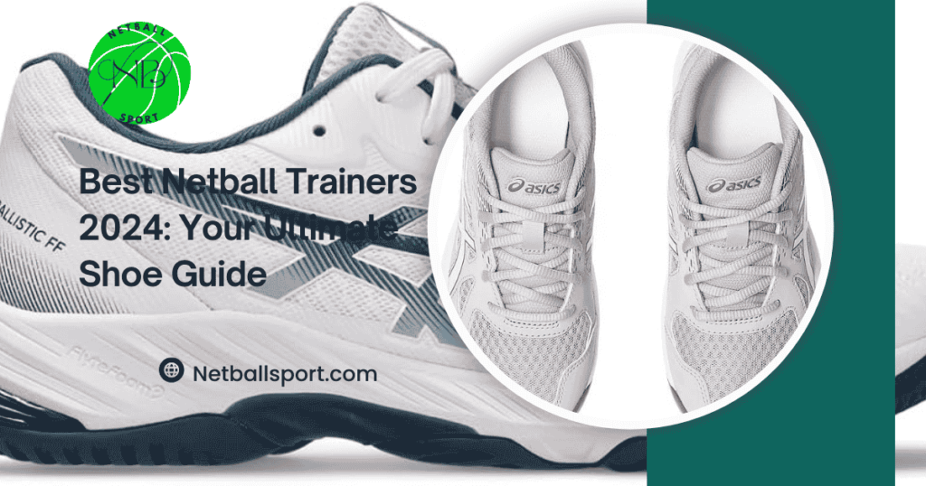Best Netball Trainers 2024: Your Ultimate Shoe Guide