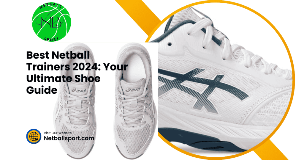 Best Netball Trainers 2024: Your Ultimate Shoe Guide