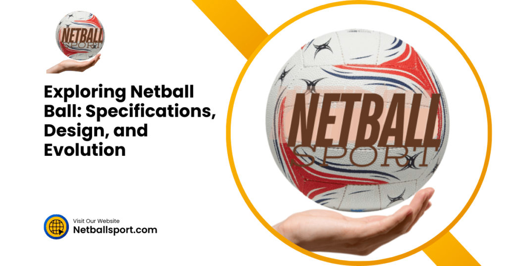Exploring Netball Ball Specifications, Design, and Evolution (1) Netball Ball Uncovered: The Evolution, Design, and Specs of the Game's Essential Sphere