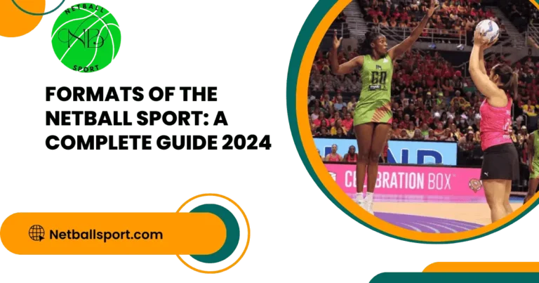 Formats of the Netball Sport: A Complete Guide 2024