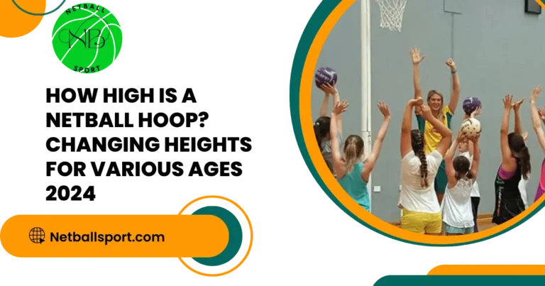 How High is a Netball Hoop? Changing Heights for Various Ages 202