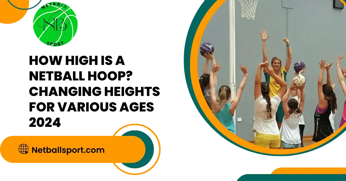 How High is a Netball Hoop? Changing Heights for Various Ages 202