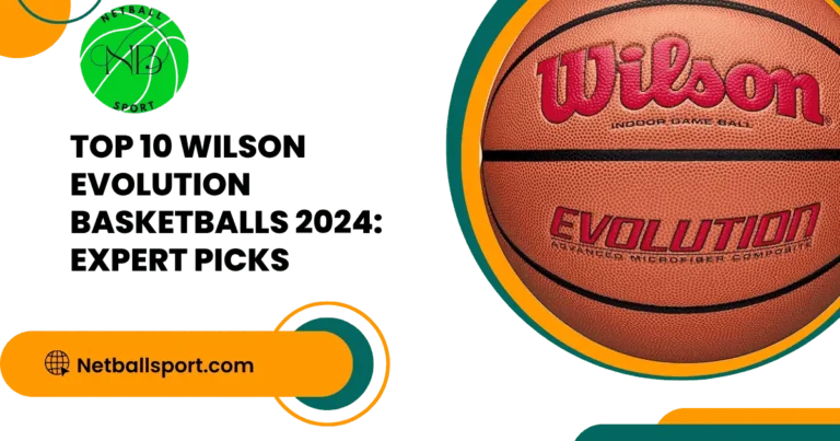 Top 10 Wilson Evolution Basketballs 2024: Expert Picks