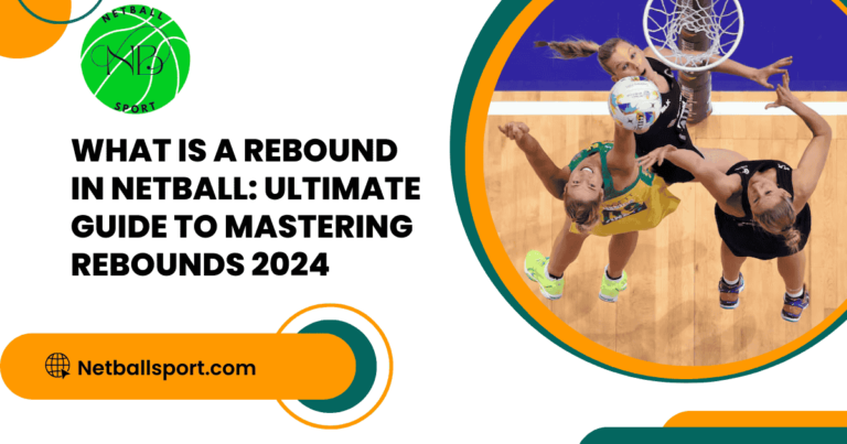 What is a Rebound in Netball: Ultimate Guide to Mastering Rebounds 2024